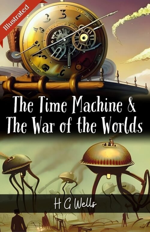 The Time Machine & The War of the Worlds by H. G. Wells