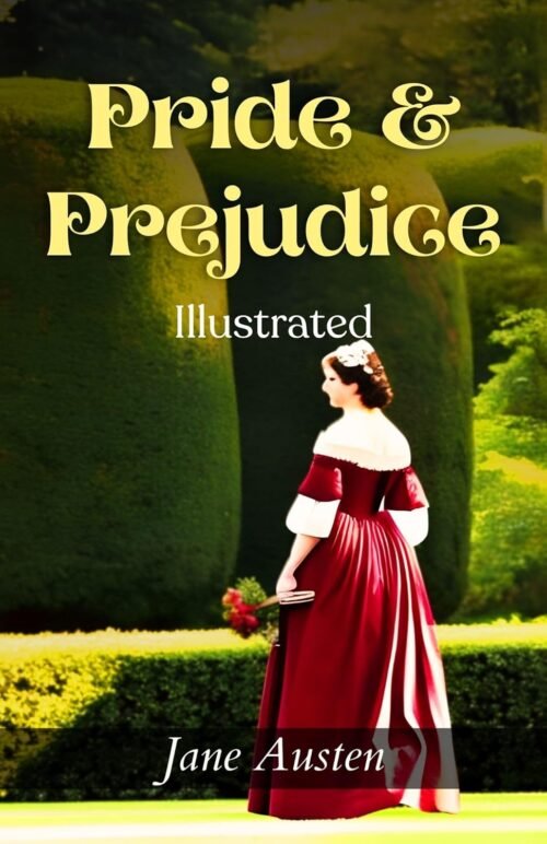 Pride & Prejudice (Illustrated) by Jane Austen