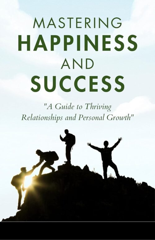 Mastering Happiness and Success by Christian D. Larson