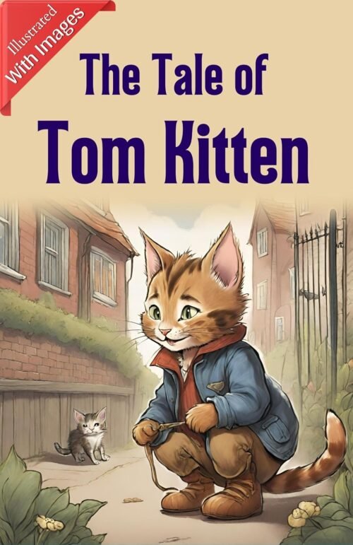 The Tale of Tom Kitten (Illustrated)