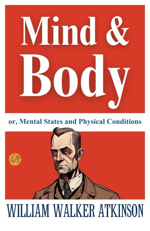 Mind and Body; or, Mental States and Physical Conditions
