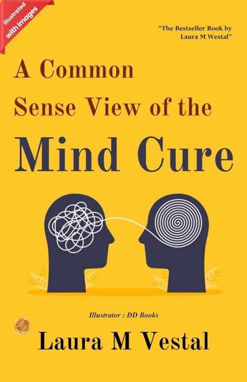 A Common-Sense View of The Mind-Cure (Illustrated) (Paperback, Laura M)